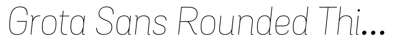 Grota Sans Rounded Thin Italic